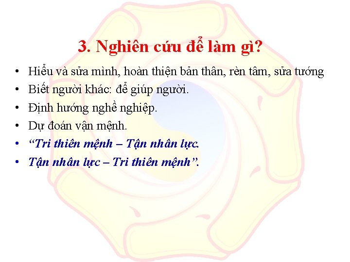 3. Nghiên cứu để làm gì? • • • Hiểu và sửa mình, hoàn