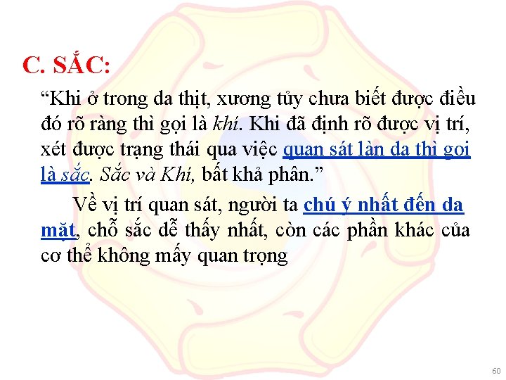 C. SẮC: “Khi ở trong da thịt, xương tủy chưa biết được điều đó