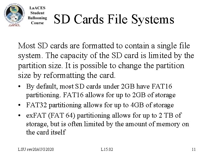 SD Cards File Systems Most SD cards are formatted to contain a single file