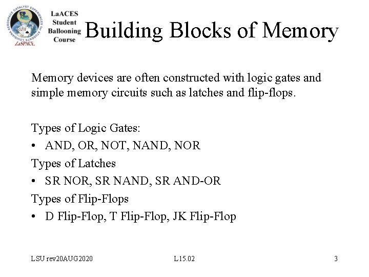 Building Blocks of Memory devices are often constructed with logic gates and simple memory