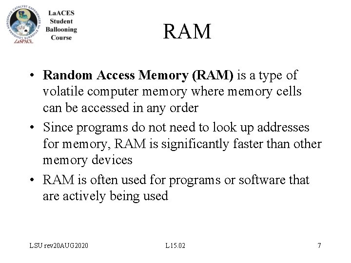 RAM • Random Access Memory (RAM) is a type of volatile computer memory where