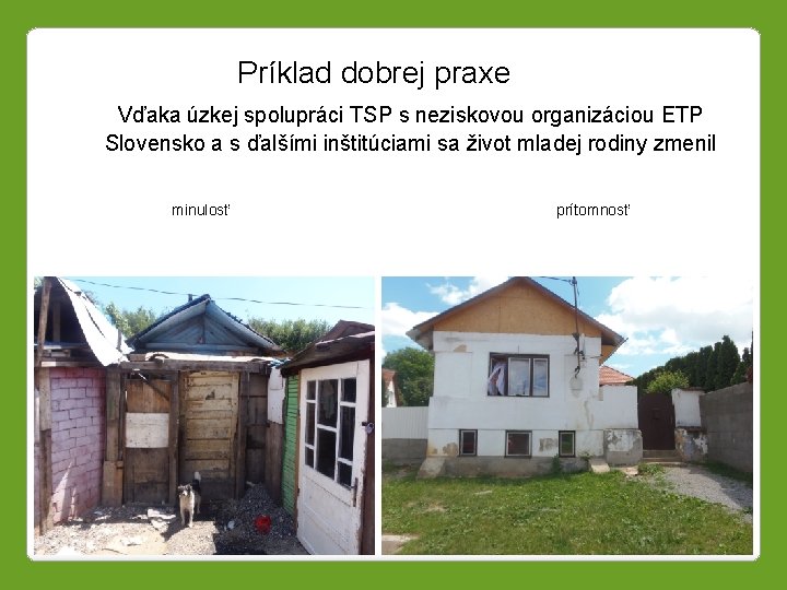 Príklad dobrej praxe Vďaka úzkej spolupráci TSP s neziskovou organizáciou ETP Slovensko a s