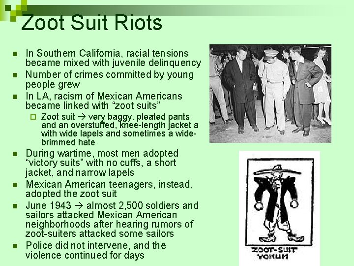 Zoot Suit Riots n n n In Southern California, racial tensions became mixed with Zoot Suit Riots n n n In Southern California, racial tensions became mixed with