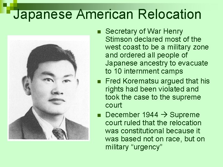 Japanese American Relocation n Secretary of War Henry Stimson declared most of the west Japanese American Relocation n Secretary of War Henry Stimson declared most of the west