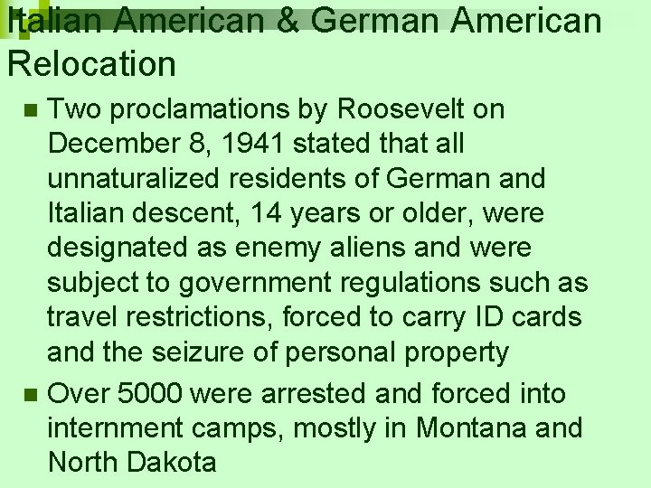 Italian American & German American Relocation Two proclamations by Roosevelt on December 8, 1941 Italian American & German American Relocation Two proclamations by Roosevelt on December 8, 1941