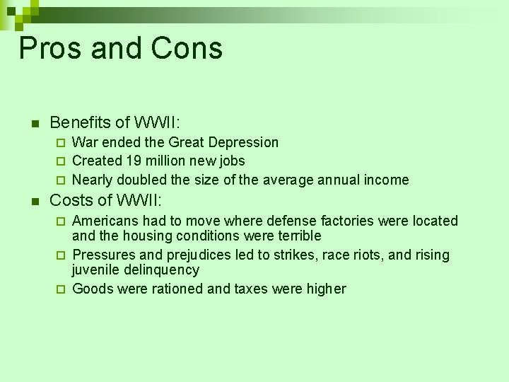 Pros and Cons n Benefits of WWII: War ended the Great Depression ¨ Created Pros and Cons n Benefits of WWII: War ended the Great Depression ¨ Created