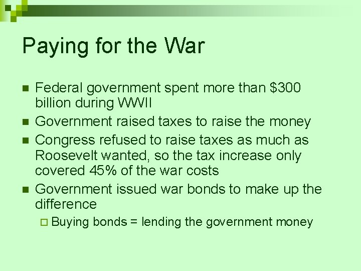 Paying for the War n n Federal government spent more than $300 billion during Paying for the War n n Federal government spent more than $300 billion during