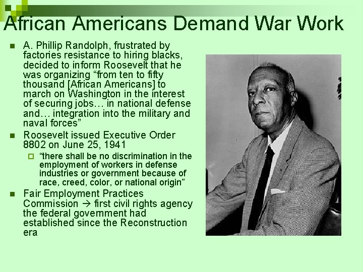 African Americans Demand War Work n n A. Phillip Randolph, frustrated by factories resistance African Americans Demand War Work n n A. Phillip Randolph, frustrated by factories resistance