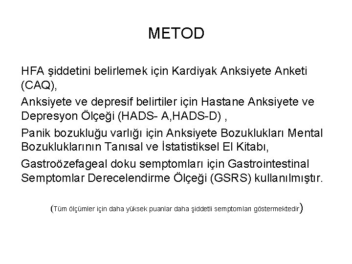 METOD HFA şiddetini belirlemek için Kardiyak Anksiyete Anketi (CAQ), Anksiyete ve depresif belirtiler için