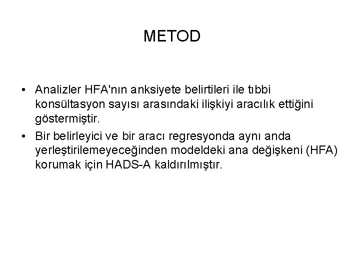 METOD • Analizler HFA'nın anksiyete belirtileri ile tıbbi konsültasyon sayısı arasındaki ilişkiyi aracılık ettiğini