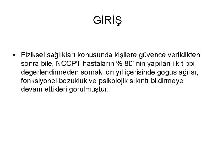 GİRİŞ • Fiziksel sağlıkları konusunda kişilere güvence verildikten sonra bile, NCCP'li hastaların % 80’inin