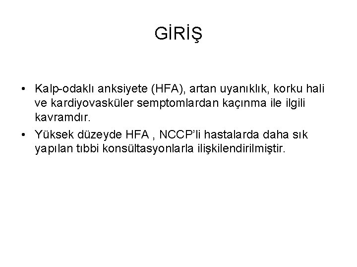 GİRİŞ • Kalp-odaklı anksiyete (HFA), artan uyanıklık, korku hali ve kardiyovasküler semptomlardan kaçınma ile