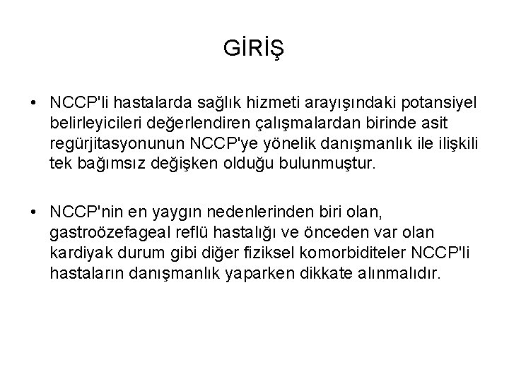 GİRİŞ • NCCP'li hastalarda sağlık hizmeti arayışındaki potansiyel belirleyicileri değerlendiren çalışmalardan birinde asit regürjitasyonunun