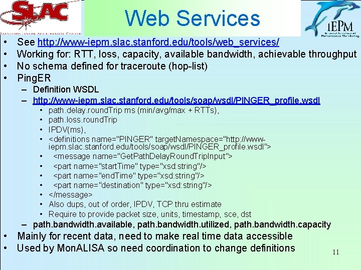 Web Services • • See http: //www-iepm. slac. stanford. edu/tools/web_services/ Working for: RTT, loss,