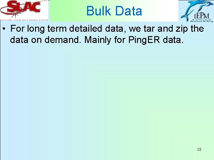 Bulk Data • For long term detailed data, we tar and zip the data