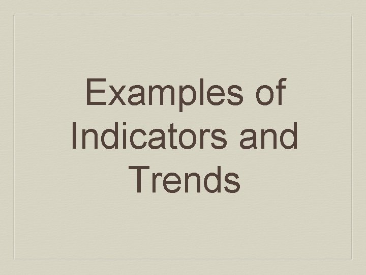 Examples of Indicators and Trends 