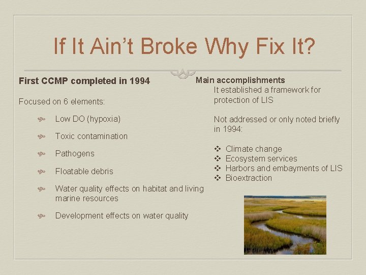 If It Ain’t Broke Why Fix It? First CCMP completed in 1994 Focused on