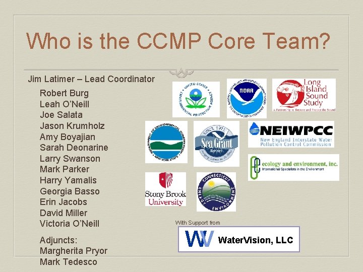 Who is the CCMP Core Team? Jim Latimer – Lead Coordinator Robert Burg Leah