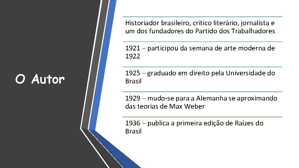 Historiador brasileiro, crítico literário, jornalista e um dos fundadores do Partido dos Trabalhadores 1921