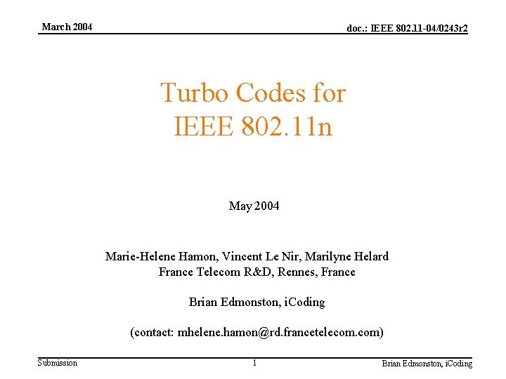 March 2004 doc. : IEEE 802. 11 -04/0243 r 2 Turbo Codes for IEEE