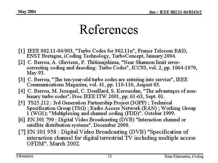 May 2004 doc. : IEEE 802. 11 -04/0243 r 2 References [1] IEEE 802.