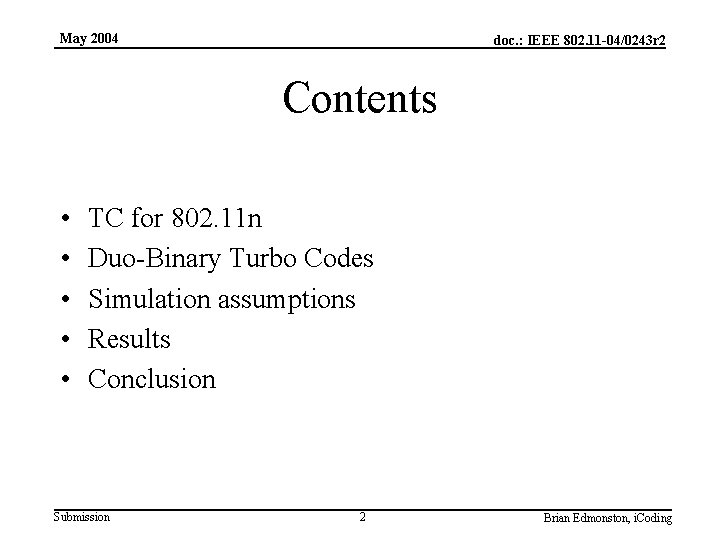 May 2004 doc. : IEEE 802. 11 -04/0243 r 2 Contents • • •