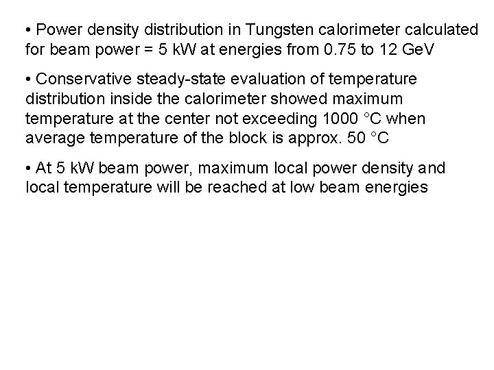  • Power density distribution in Tungsten calorimeter calculated for beam power = 5