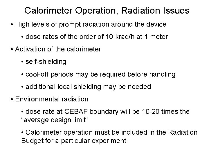 Calorimeter Operation, Radiation Issues • High levels of prompt radiation around the device •