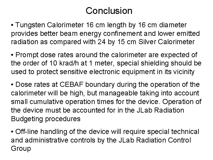 Conclusion • Tungsten Calorimeter 16 cm length by 16 cm diameter provides better beam