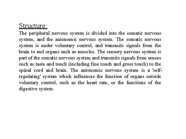 Structure: The peripheral nervous system is divided into the somatic nervous system, and the