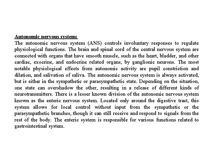 Autonomic nervous system: The autonomic nervous system (ANS) controls involuntary responses to regulate physiological