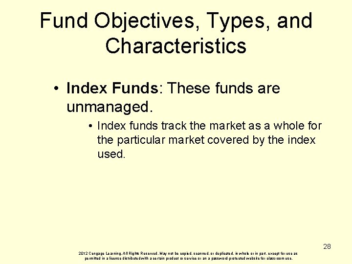 Fund Objectives, Types, and Characteristics • Index Funds: These funds are unmanaged. • Index