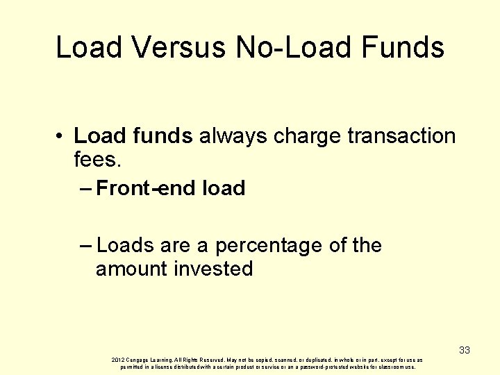 Load Versus No-Load Funds • Load funds always charge transaction fees. – Front-end load