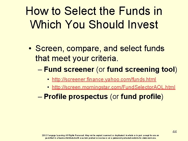 How to Select the Funds in Which You Should Invest • Screen, compare, and