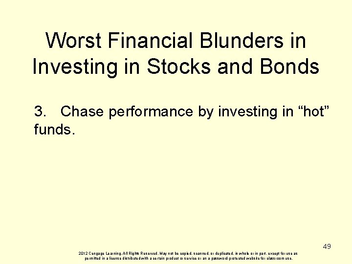 Worst Financial Blunders in Investing in Stocks and Bonds 3. Chase performance by investing