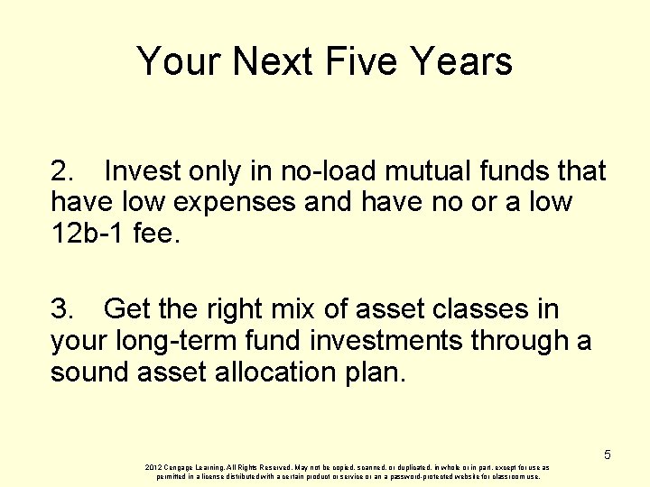 Your Next Five Years 2. Invest only in no-load mutual funds that have low