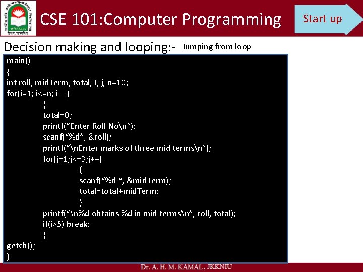 CSE 101: Computer Programming Decision making and looping: - Jumping from loop main() {