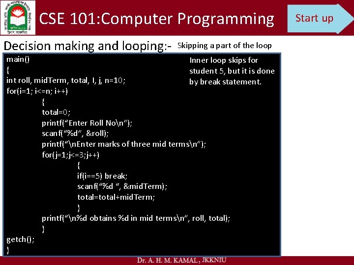 CSE 101: Computer Programming Decision making and looping: - Skipping a part of the
