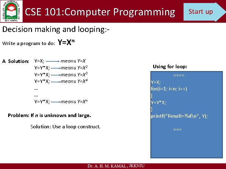 CSE 101: Computer Programming Start up Decision making and looping: Write a program to