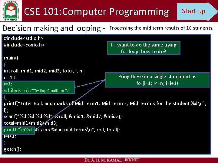 CSE 101: Computer Programming Decision making and looping: #include<stdio. h> #include<conio. h> Start up