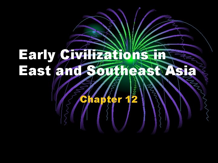 Early Civilizations in East and Southeast Asia Chapter 12 