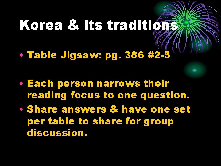 Korea & its traditions • Table Jigsaw: pg. 386 #2 -5 • Each person