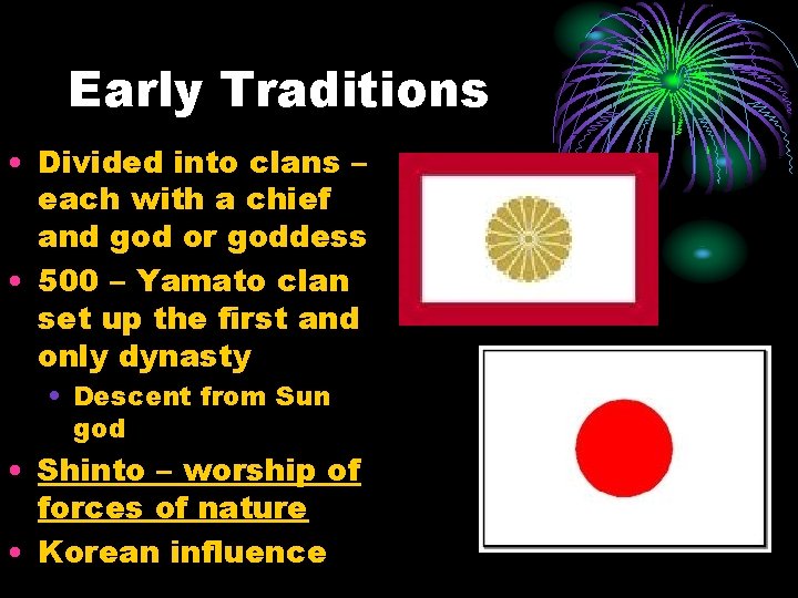 Early Traditions • Divided into clans – each with a chief and god or