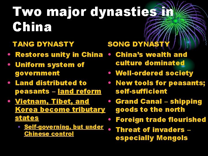 Two major dynasties in China TANG DYNASTY • Restores unity in China • Uniform