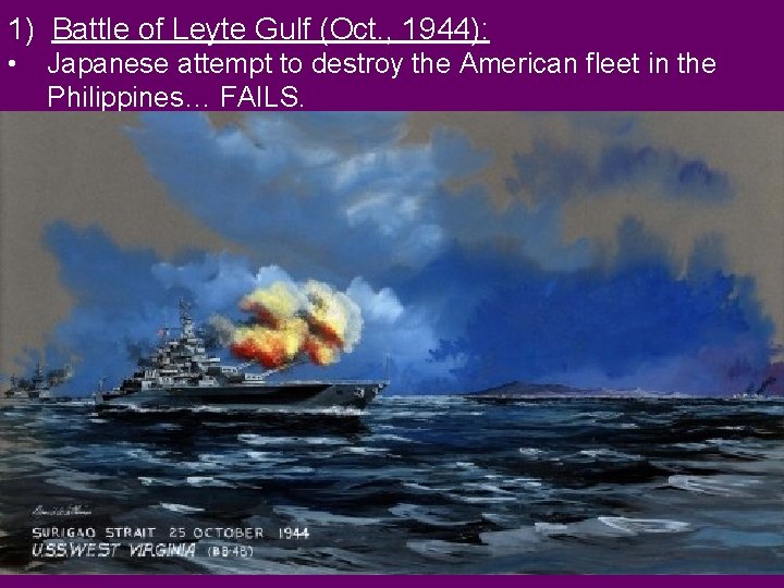 1) Battle of Leyte Gulf (Oct. , 1944): • • • Japanese attempt to