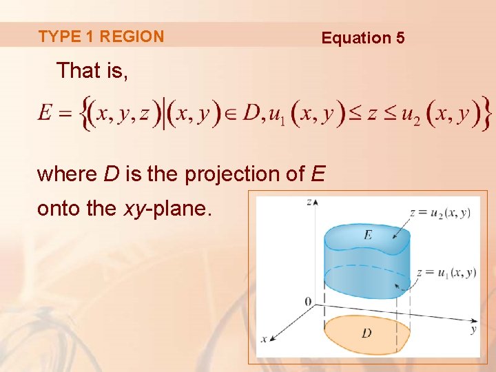 TYPE 1 REGION Equation 5 That is, where D is the projection of E