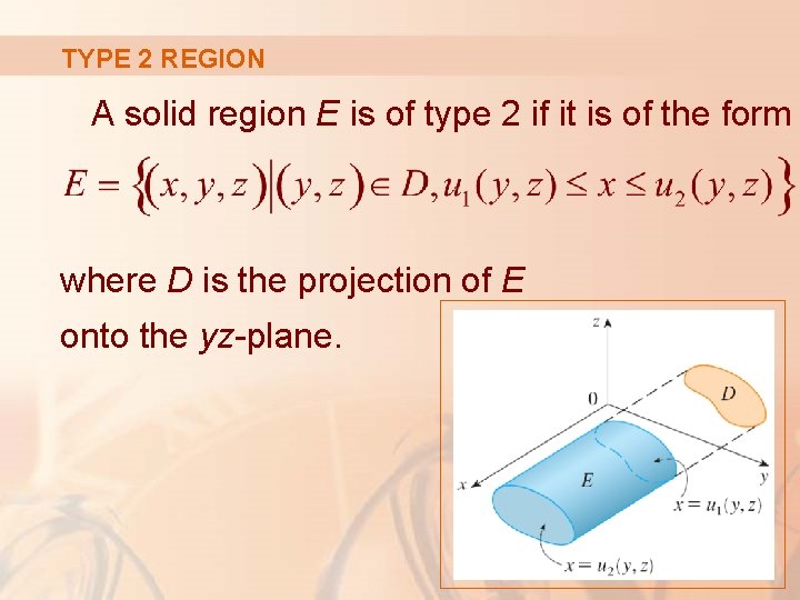 TYPE 2 REGION A solid region E is of type 2 if it is