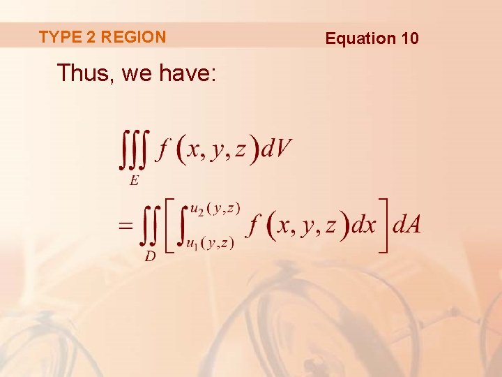TYPE 2 REGION Thus, we have: Equation 10 