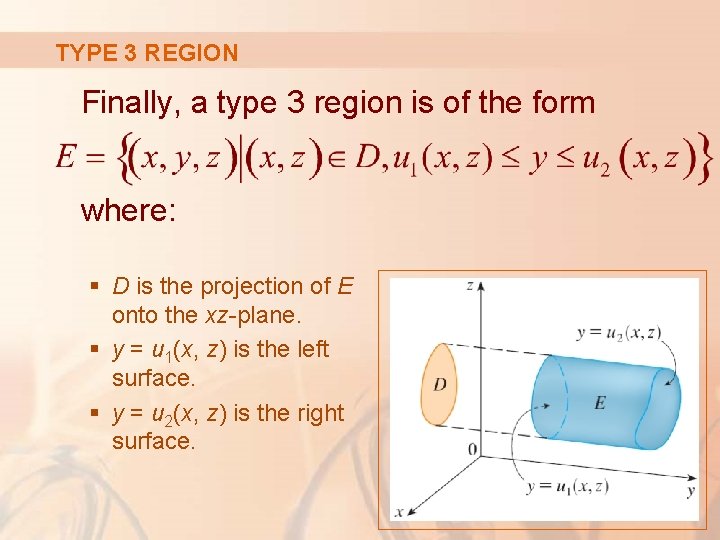 TYPE 3 REGION Finally, a type 3 region is of the form where: §