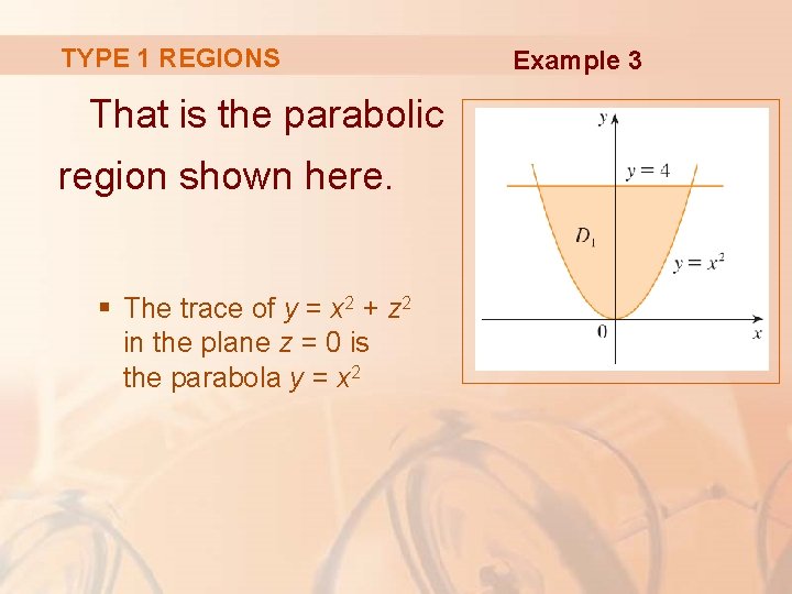 TYPE 1 REGIONS That is the parabolic region shown here. § The trace of